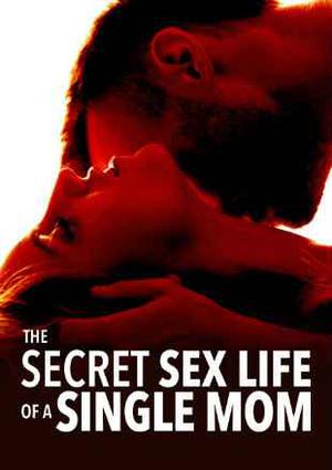 The Secret Sex Life Of A Single Mom Poster The Secret Sex Life Of A Single Mom 2014